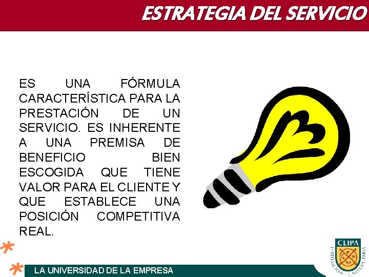 ESTRATEGIA DEL SERVICIO ES UNA FÓRMULA CARACTERÍSTICA PARA LA PRESTACIÓN DE UN SERVICIO. ES
