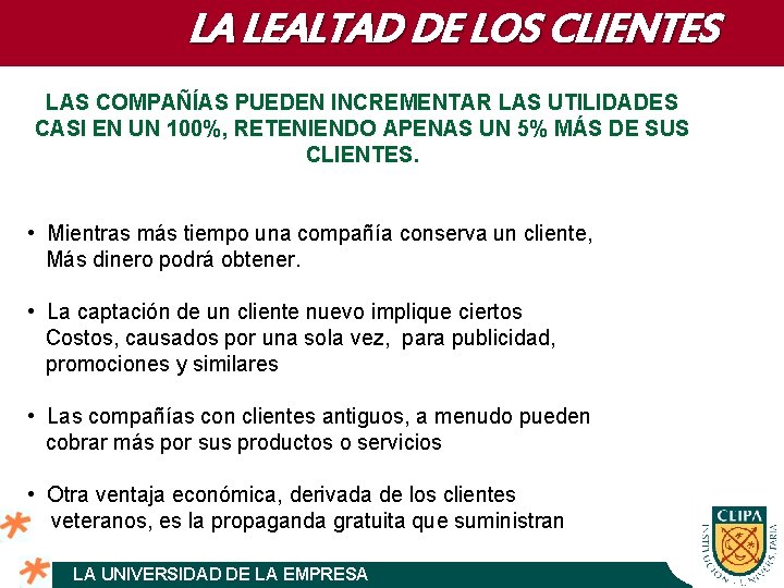 LA LEALTAD DE LOS CLIENTES LAS COMPAÑÍAS PUEDEN INCREMENTAR LAS UTILIDADES CASI EN UN