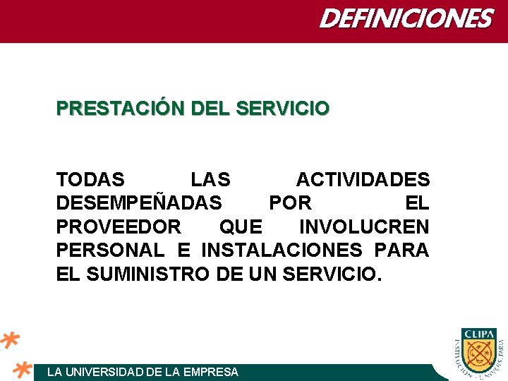 DEFINICIONES PRESTACIÓN DEL SERVICIO TODAS LAS ACTIVIDADES DESEMPEÑADAS POR EL PROVEEDOR QUE INVOLUCREN PERSONAL