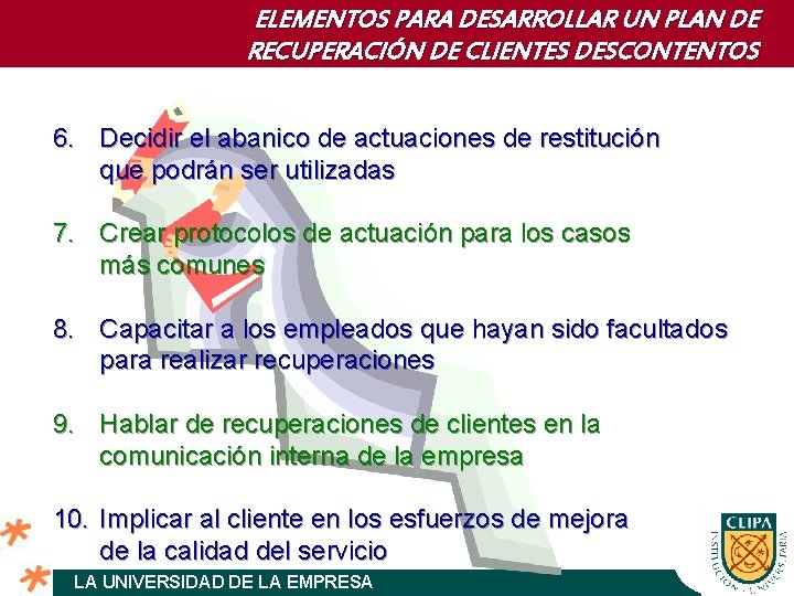ELEMENTOS PARA DESARROLLAR UN PLAN DE RECUPERACIÓN DE CLIENTES DESCONTENTOS 6. Decidir el abanico