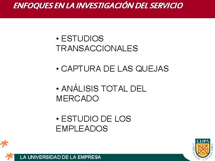 ENFOQUES EN LA INVESTIGACIÓN DEL SERVICIO • ESTUDIOS TRANSACCIONALES • CAPTURA DE LAS QUEJAS