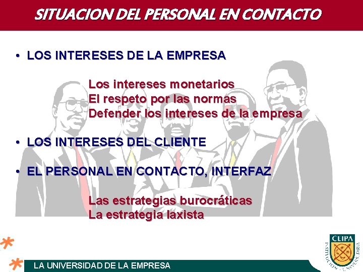 SITUACION DEL PERSONAL EN CONTACTO • LOS INTERESES DE LA EMPRESA Los intereses monetarios