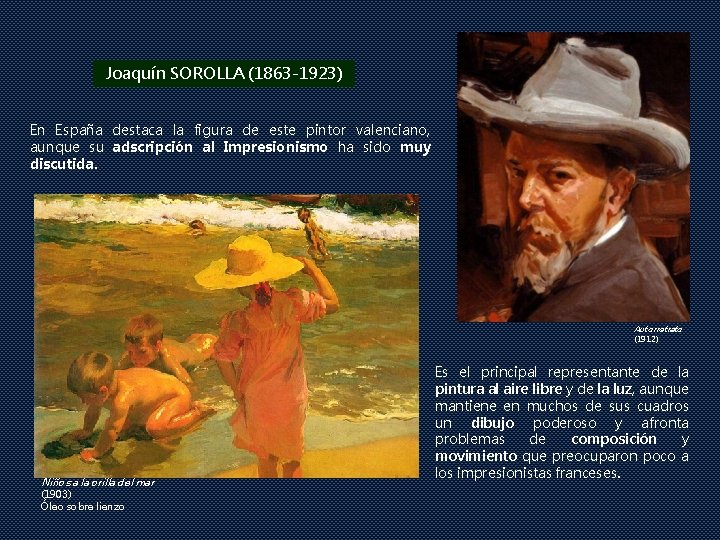 Joaquín SOROLLA (1863 -1923) En España destaca la figura de este pintor valenciano, aunque Joaquín SOROLLA (1863 -1923) En España destaca la figura de este pintor valenciano, aunque