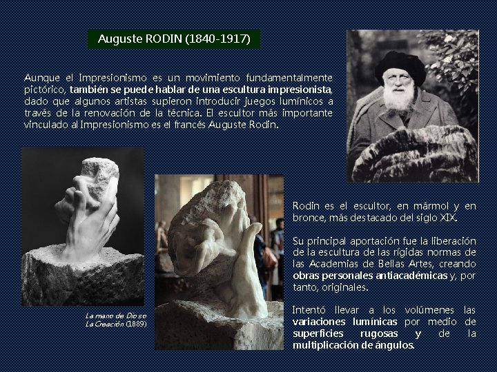 Auguste RODIN (1840 -1917) Aunque el Impresionismo es un movimiento fundamentalmente pictórico, también se