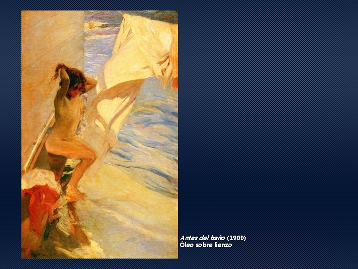 Antes del baño (1909) Óleo sobre lienzo Antes del baño (1909) Óleo sobre lienzo