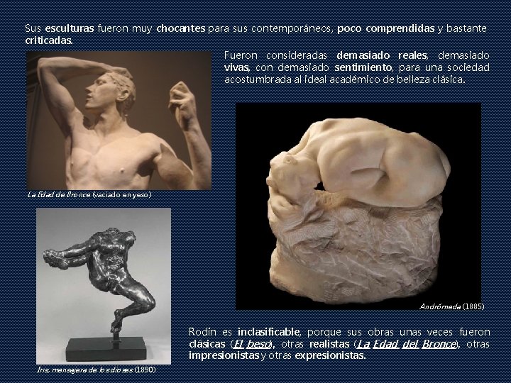 Sus esculturas fueron muy chocantes para sus contemporáneos, poco comprendidas y bastante criticadas. Fueron Sus esculturas fueron muy chocantes para sus contemporáneos, poco comprendidas y bastante criticadas. Fueron