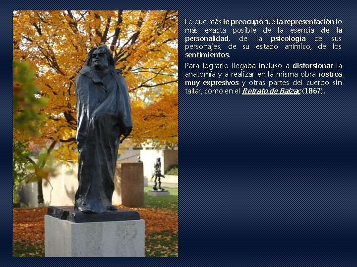 Lo que más le preocupó fue la representación lo más exacta posible de la Lo que más le preocupó fue la representación lo más exacta posible de la
