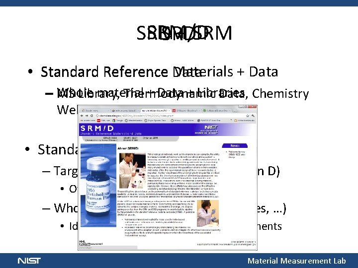 SRM/D SRD + SRM SRD • Standard Reference Materials + Data – Whole material