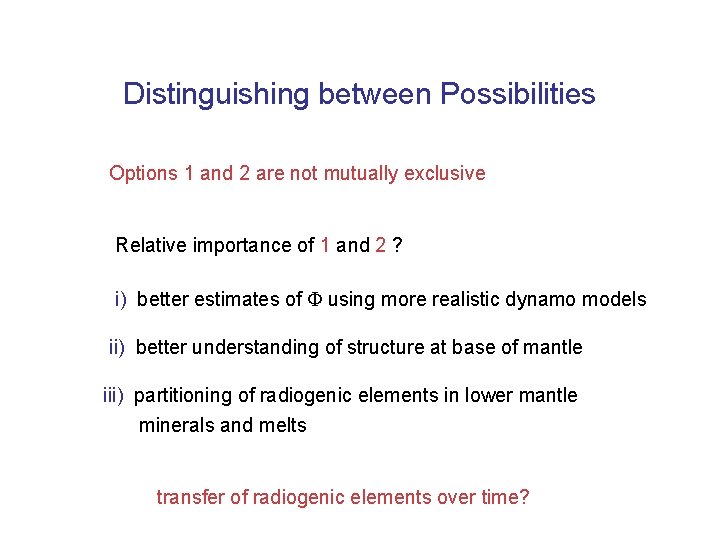 Distinguishing between Possibilities Options 1 and 2 are not mutually exclusive Relative importance of