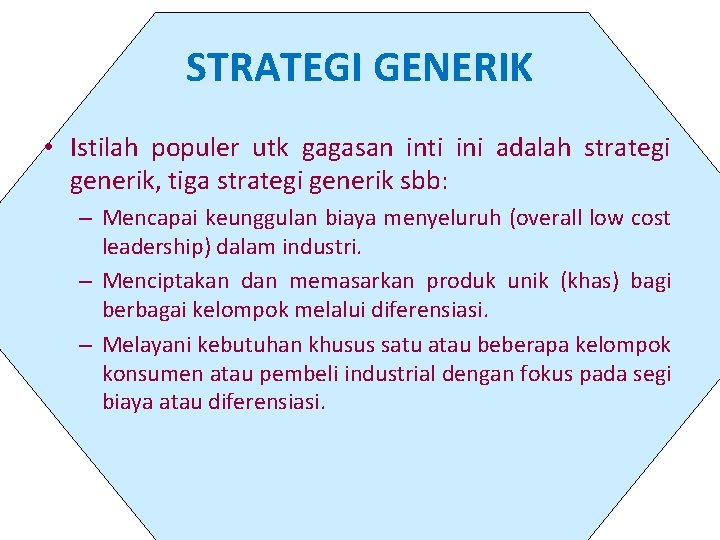 STRATEGI GENERIK • Istilah populer utk gagasan inti ini adalah strategi generik, tiga strategi