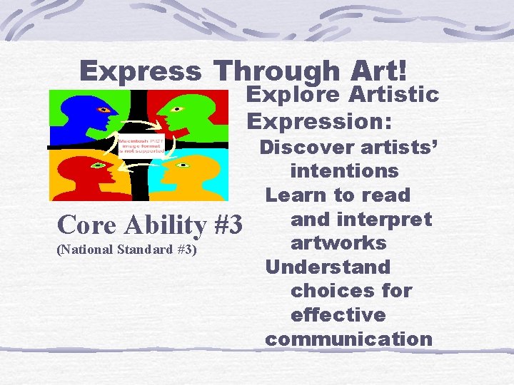 Express Through Art! Explore Artistic Expression: Core Ability #3 (National Standard #3) Discover artists’