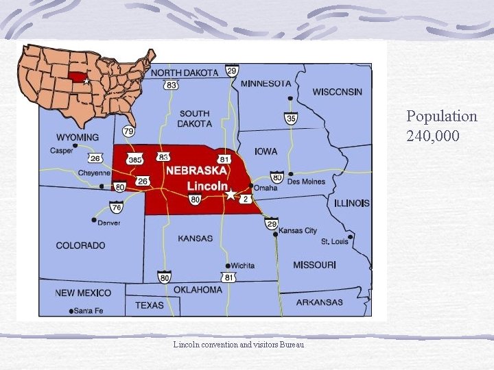 Population 240, 000 Lincoln convention and visitors Bureau 