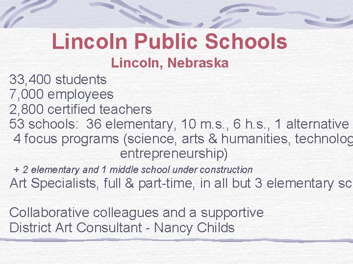 Lincoln Public Schools Lincoln, Nebraska 33, 400 students 7, 000 employees 2, 800 certified