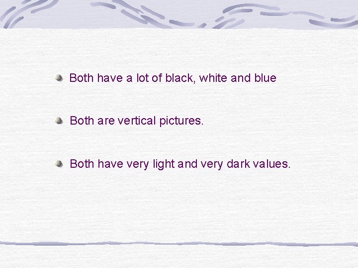 Both have a lot of black, white and blue Both are vertical pictures. Both