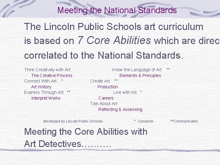 Meeting the National Standards The Lincoln Public Schools art curriculum is based on 7
