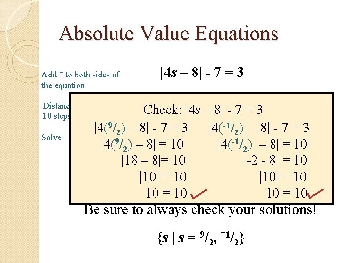 Absolute Value Equations Add 7 to both sides of the equation Distance: 4 s