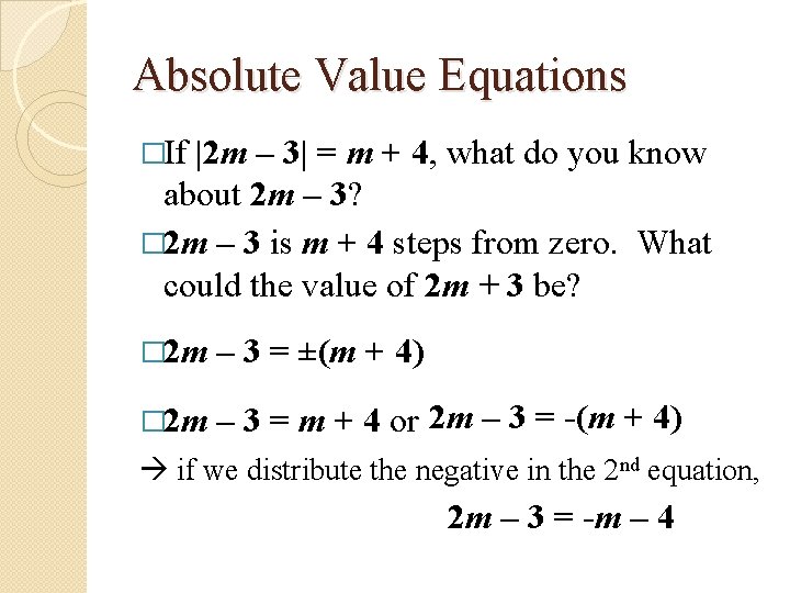 Absolute Value Equations �If |2 m – 3| = m + 4, what do Absolute Value Equations �If |2 m – 3| = m + 4, what do