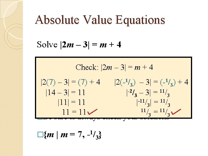 Absolute Value Equations Solve |2 m – 3| = m + 4 2 m