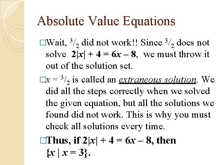 Absolute Value Equations �Wait, 3/2 did not work!! Since 3/2 does not solve 2|x| Absolute Value Equations �Wait, 3/2 did not work!! Since 3/2 does not solve 2|x|
