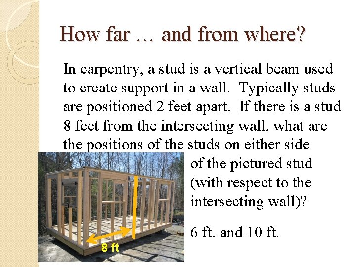 How far … and from where? In carpentry, a stud is a vertical beam How far … and from where? In carpentry, a stud is a vertical beam