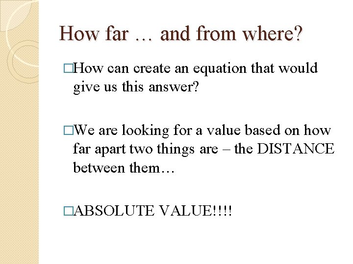 How far … and from where? �How can create an equation that would give