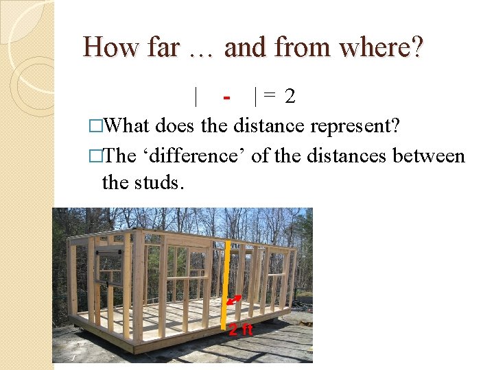 How far … and from where? | - |= 2 �What does the distance