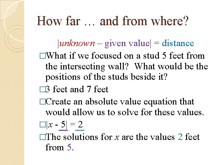 How far … and from where? |unknown – given value| = distance �What if