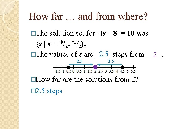 How far … and from where? �The solution set for |4 s – 8|