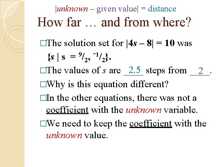 |unknown – given value| = distance How far … and from where? �The solution |unknown – given value| = distance How far … and from where? �The solution