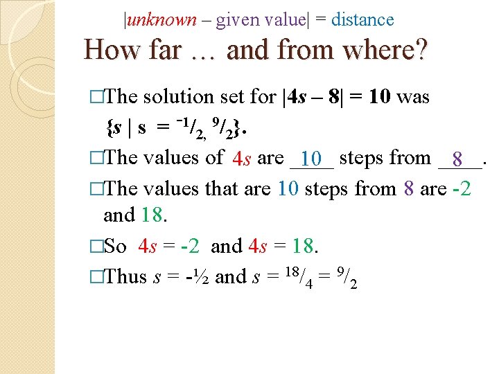 |unknown – given value| = distance How far … and from where? �The solution