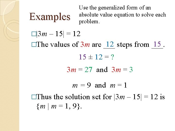 Examples Use the generalized form of an absolute value equation to solve each problem.