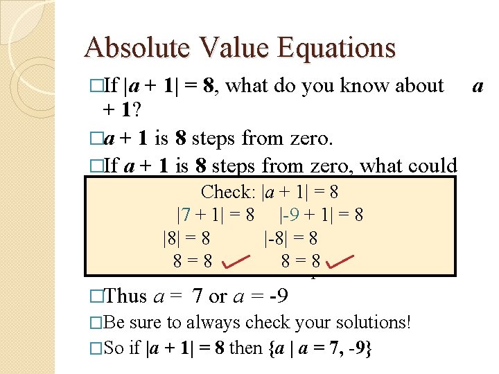 Absolute Value Equations �If |a + 1| = 8, what do you know about