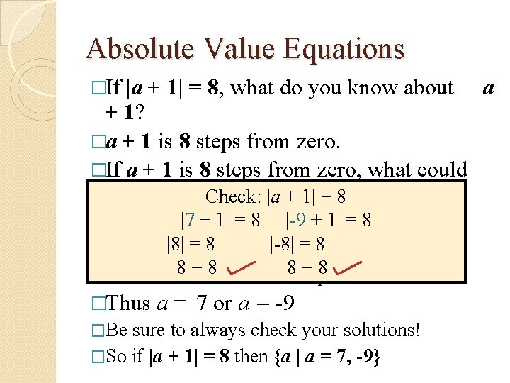 Absolute Value Equations �If |a + 1| = 8, what do you know about Absolute Value Equations �If |a + 1| = 8, what do you know about