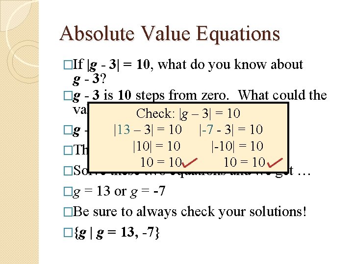 Absolute Value Equations �If |g - 3| = 10, what do you know about