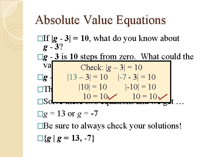 Absolute Value Equations �If |g - 3| = 10, what do you know about Absolute Value Equations �If |g - 3| = 10, what do you know about