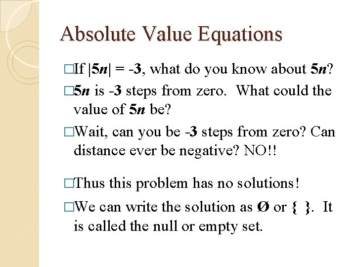 Absolute Value Equations �If |5 n| = -3, what do you know about 5 Absolute Value Equations �If |5 n| = -3, what do you know about 5