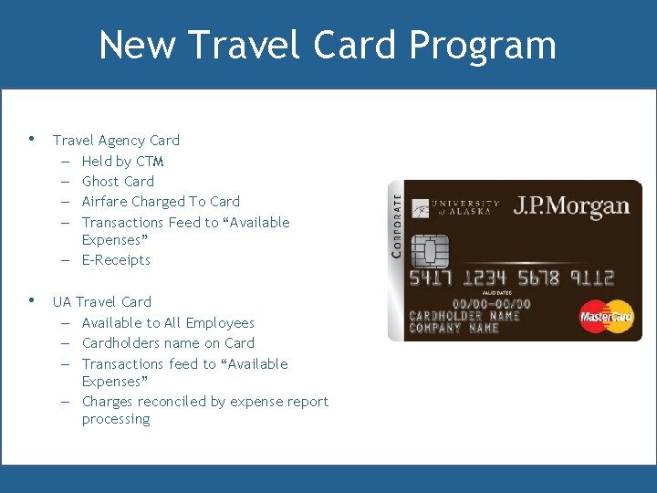 New Travel Card Program • • Travel Agency Card – Held by CTM –