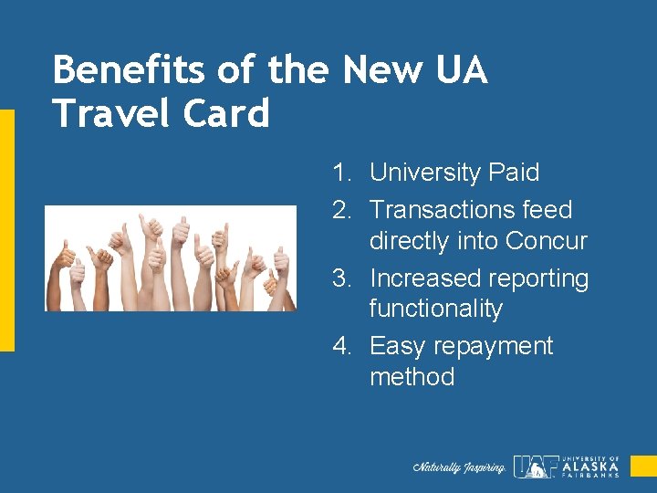 Benefits of the New UA Travel Card 1. University Paid 2. Transactions feed directly