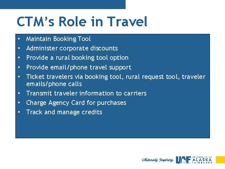 CTM’s Role in Travel Maintain Booking Tool Administer corporate discounts Provide a rural booking