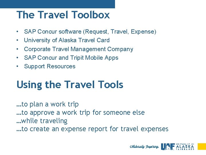 The Travel Toolbox • • • SAP Concur software (Request, Travel, Expense) University of