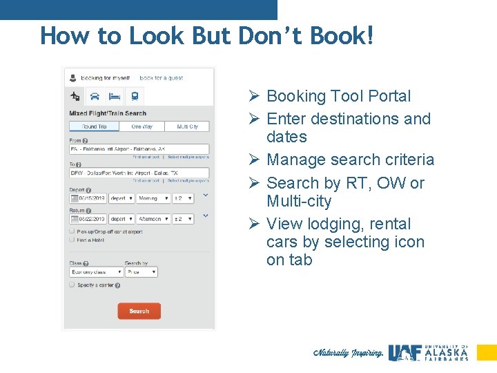 How to Look But Don’t Book! Ø Booking Tool Portal Ø Enter destinations and