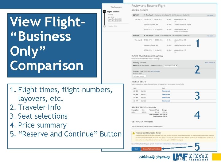 View Flight“Business Only” Comparison 1. Flight times, flight numbers, layovers, etc. 2. Traveler Info