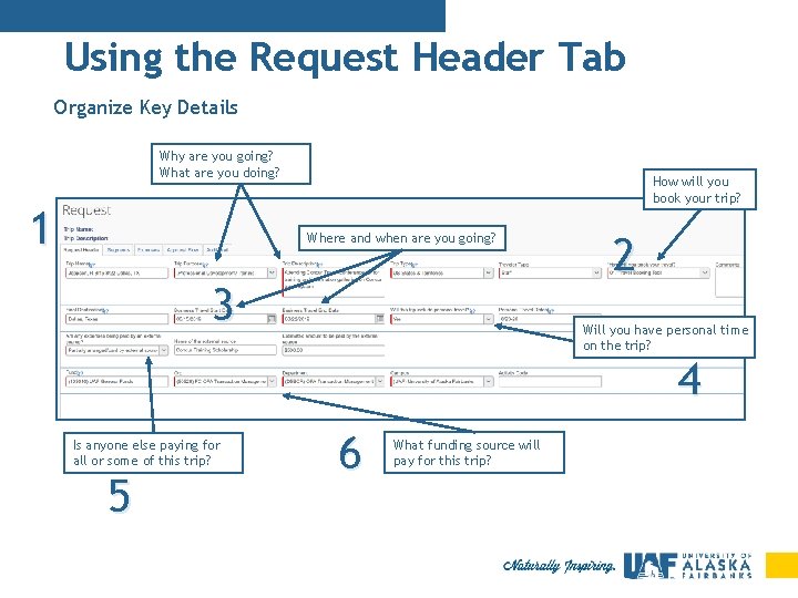 Using the Request Header Tab Organize Key Details Why are you going? What are