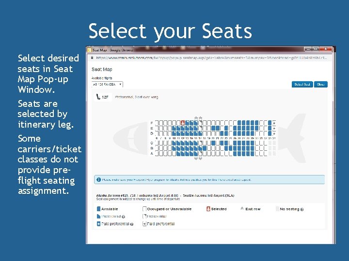 Select your Seats. Select desired seats in Seat Map Pop-up Window. Seats are selected