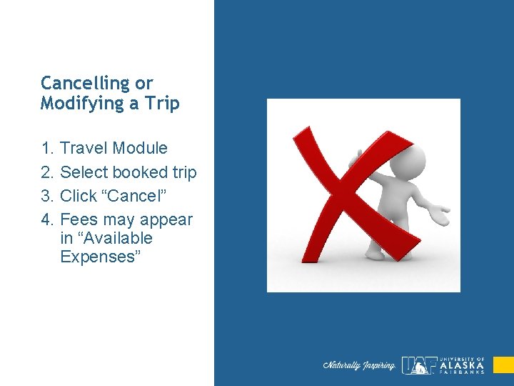 Cancelling or Modifying a Trip 1. Travel Module 2. Select booked trip 3. Click