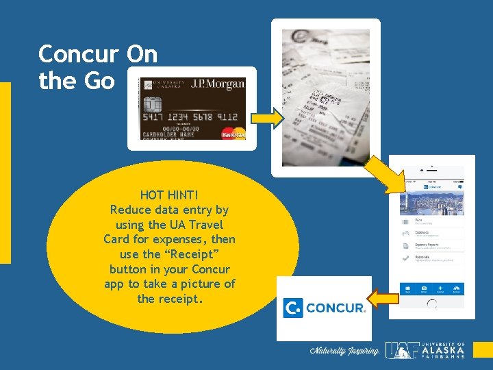 Concur On the Go HOT HINT! Reduce data entry by using the UA Travel