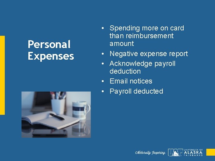 Personal Expenses • Spending more on card than reimbursement amount • Negative expense report