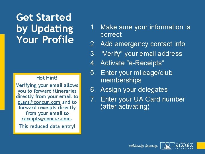 Get Started by Updating Your Profile Hot Hint! Verifying your email allows you to