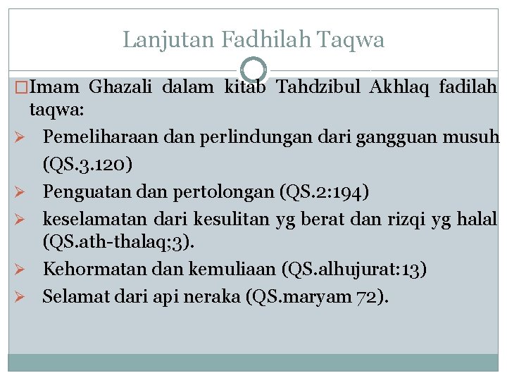 Lanjutan Fadhilah Taqwa �Imam Ghazali dalam kitab Tahdzibul Akhlaq fadilah taqwa: Ø Pemeliharaan dan