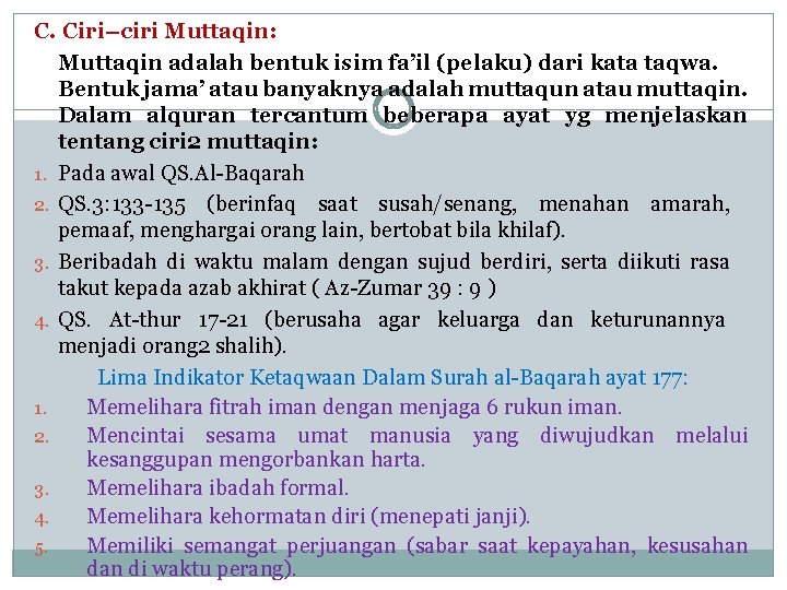 C. Ciri–ciri Muttaqin: Muttaqin adalah bentuk isim fa’il (pelaku) dari kata taqwa. Bentuk jama’